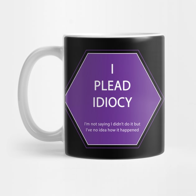 I plead idiocy by Incognito Design